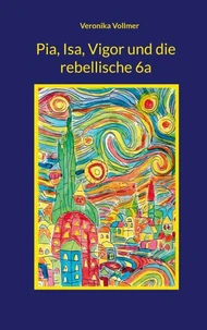 Pia, Isa, Vigor und die rebellische 6a