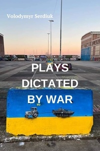  Volodymyr Serdiuk - Plays Dictated By War.