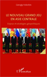 Le nouveau grand jeu en Asie Centrale