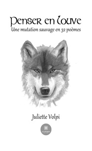 Téléchargez des ebooks gratuitement en ligne Penser en louve  - Une mutation sauvage en 32 poèmes 9791037784957 iBook CHM (Litterature Francaise) par Volpi Juliette