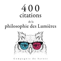  Voltaire et  Montesquieu - 400 citations de la philosophie des Lumières.