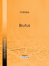 Ebook nl télécharger Brutus par Voltaire, Louis Moland, Ligaran 9782335097412 (Litterature Francaise)