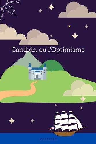 Candide, ou l'Optimisme. Le conte philosophique de Voltaire