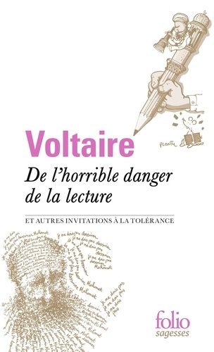  Voltaire - De l'horrible danger de la lecture et autres invitations à la tolérance.