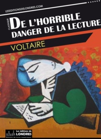  Voltaire - De l'horrible danger de la lecture.