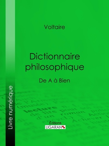 Dictionnaire philosophique. De A à Bien