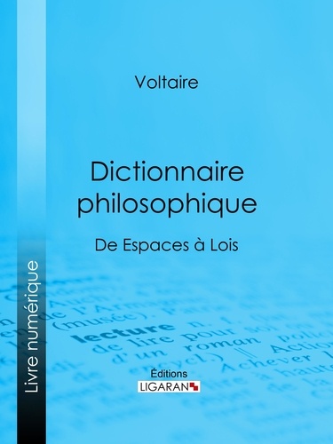 Dictionnaire philosophique. De Espaces à Lois