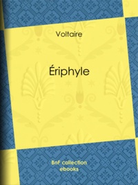  Voltaire et Louis Moland - Eriphyle.