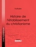  Voltaire et Louis Moland - Histoire de l'établissement du christianisme.