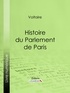  Voltaire et Louis Moland - Histoire du Parlement de Paris.