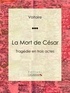  Voltaire et Louis Moland - La Mort de César - Tragédie en trois actes.