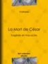  Voltaire et Louis Moland - La Mort de César - Tragédie en trois actes.