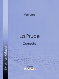  Voltaire et  Ligaran - La Prude - Comédie.