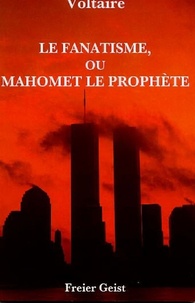  Voltaire - Le fanatisme, ou Mahomet le Prophète.