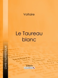  Voltaire et  Louis Moland - Le Taureau blanc.