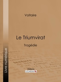  Voltaire et  Louis Moland - Le Triumvirat - Tragédie.