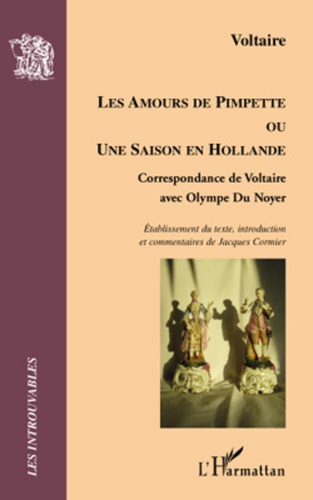 Les amours de Pimpette ou une saison en Hollande. Correspondance de Voltaire avec Olympe du Noyer