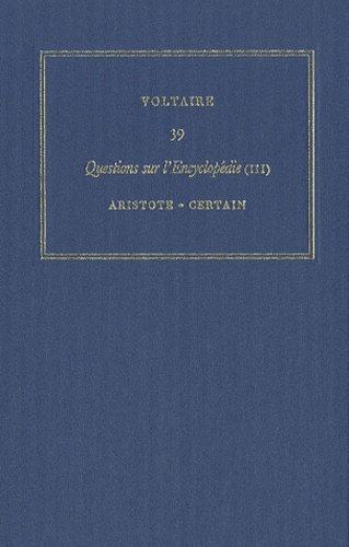  Voltaire - Les oeuvres complètes de Voltaire - Tome 39, Questions sur l'Encyclopédie, par des amateurs (3) Aristote - Certain.