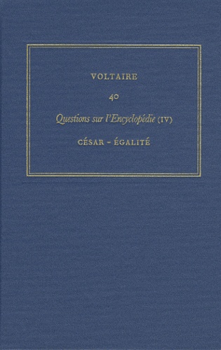  Voltaire - Les oeuvres complètes de Voltaire - Tome 40, Questions sur l'Encyclopédie, par des amateurs (4), César - Egalité.