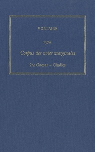  Voltaire - Les oeuvres complètes de Voltaire - Tomes 137A et B, Corpus des notes marginales, 2A Caesar-Challes; 2B Chalons-Cyrillus, 2 volumes.