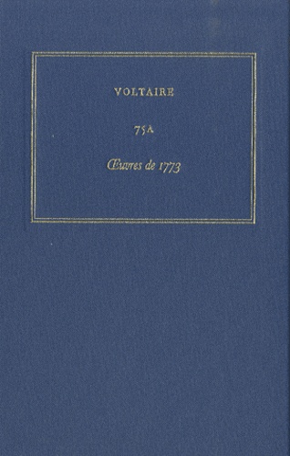  Voltaire - Les oeuvres complètes de Voltaire - Tome 75A, Oeuvres de 1773.