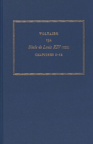  Voltaire - Les oeuvres complètes de Voltaire - Tome 13a, Siècle de Louis XIV Tome 3, Chapitres 1-12.