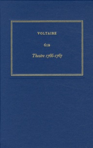  Voltaire - Les oeuvres complètes de Voltaire - Tome 61B, Theatre 1766-1767.