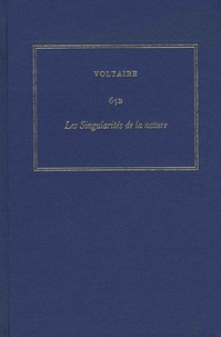  Voltaire - Les oeuvres complètes de Voltaire - Tome 65B, Les singularités de la nature.