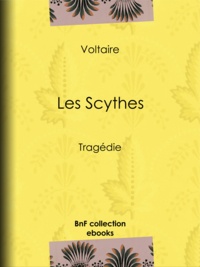  Voltaire et Louis Moland - Les Scythes - Tragédie.