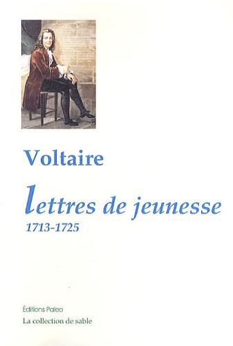  Voltaire - Lettres de jeunesse 1713-1725.