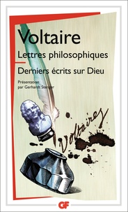  Voltaire - Lettres philosophiques ; Derniers écrits sur Dieu.