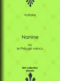  Voltaire et Louis Moland - Nanine - ou le Préjugé vaincu.