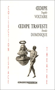  Voltaire et  Dominique - Oedipe suivie de Oedipe travesti.