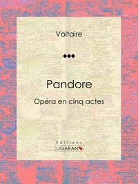  Voltaire et Louis Moland - Pandore - Opéra en cinq actes.