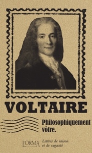  Voltaire et Lorenzo Flabbi - Philosophiquement vôtre - Lettres de raison et de sagacité.