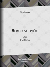  Voltaire et Louis Moland - Rome sauvée - ou Catilina.