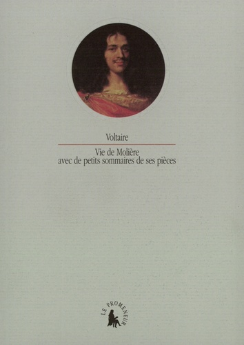  Voltaire - Vie de Molière avec de petits sommaires de ses pièces.