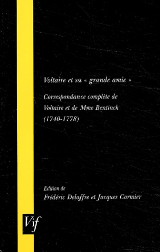  Voltaire - Voltaire et sa "grande amie" - Correspondance complète de Voltaire et de Mme Bentinck (1740-1778).