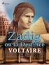  Voltaire - Zadig ou la Destinée.