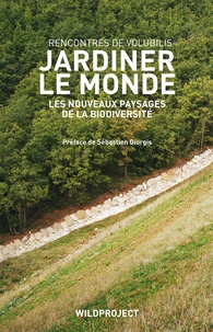 Jardiner le monde - Les nouveaux paysages de la biodiversité, rencontres de Volubilis.pdf