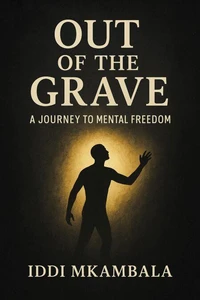 Out Of The Grave A Journey To Mental Freedom