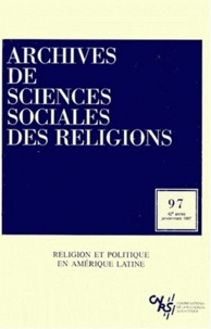  CNRS - Archives de sciences sociales des religions N° 42, Janvier-mars : RELIGION ET POLITIQUE EN AMERIQUE LATINE.