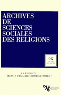  CNRS - Archives de sciences sociales des religions N° 95, Juillet-septe : LA RELIGION : FREIN A L'EGALITE HOMMES/FEMMES ?.