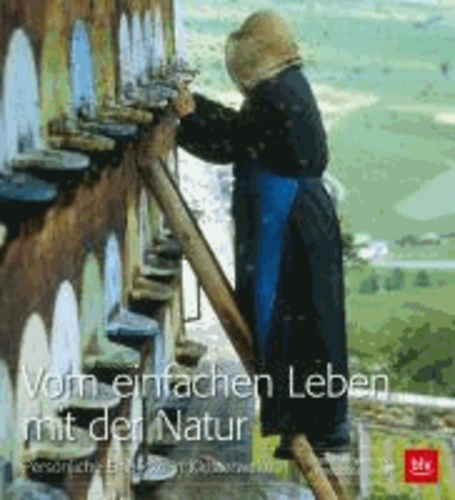 Vom einfachen Leben mit der Natur - Persönliche Einblicke in Klosterwelten.