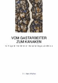 Vom Gastarbeiter zum Kanaken - Zur Frage der Identität in der deutschen Gegenwartsliteratur.