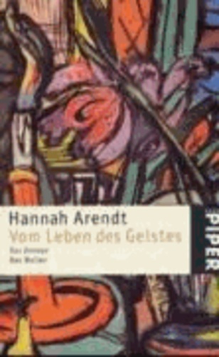 Hannah Arendt - Vom Leben des Geistes - Das Denken / Das Wollen.