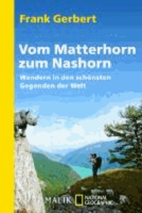 Vom Matterhorn zum Nashorn - Wandern in den schönsten Gegenden der Welt.