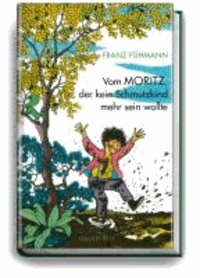 Vom Moritz, der kein Schmutzkind mehr sein wollte.