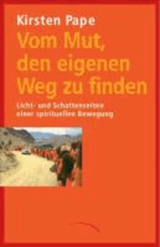 Vom Mut, den eigenen Weg zu finden - Licht- und Schattenseiten einer spirituellen Bewegung.