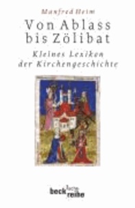 Von Ablaß bis Zölibat - Kleines Lexikon der Kirchengeschichte.